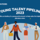 Young Talent Pipeline 2023